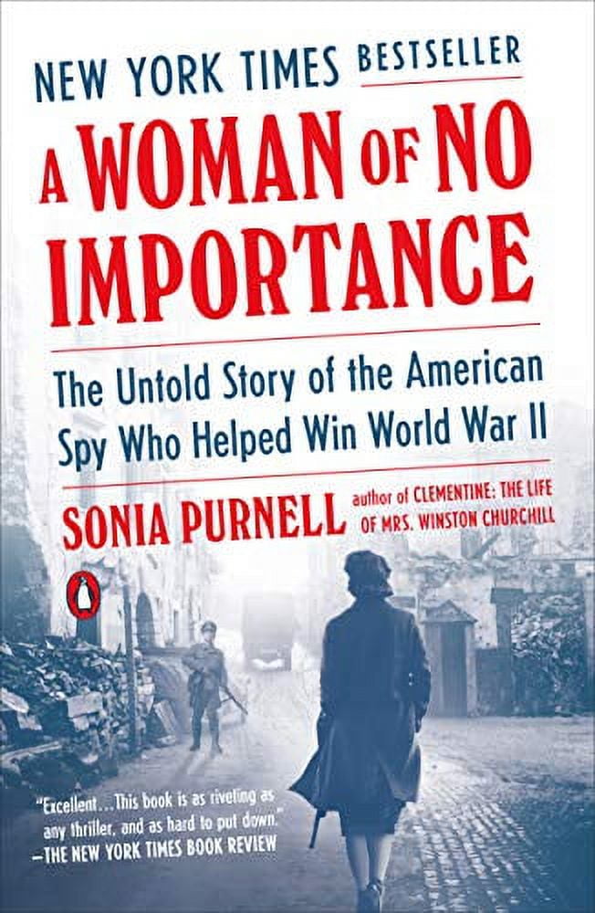 Sonia Purnell A Woman of No Importance: The Untold Story of the American Spy Who Helped Win World War II (Paperback) owdiw