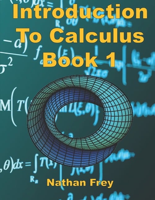 Nathan Frey Intro to Calculus Book 1: Practice Workbook with Worked Examples and Problems (Paperback, 326 Pages) cbawq