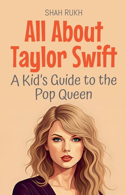 Shah Rukh All About Taylor Swift: A Kid's Guide to the Pop Queen (Paperback, 78 Pages) 9hywc