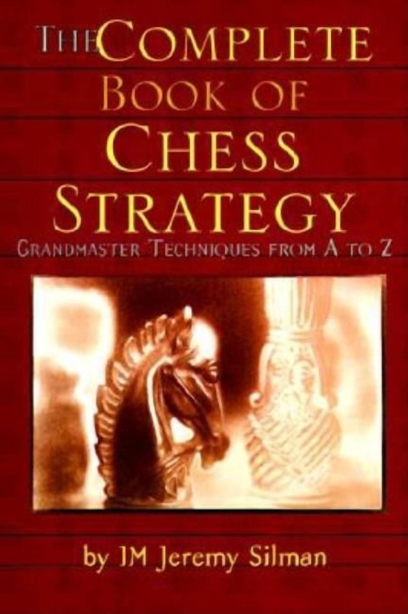 Jeremy Silman The Complete Book of Chess Strategy: Grandmaster Techniques from A to Z (Paperback, 360 Pages) ew9km