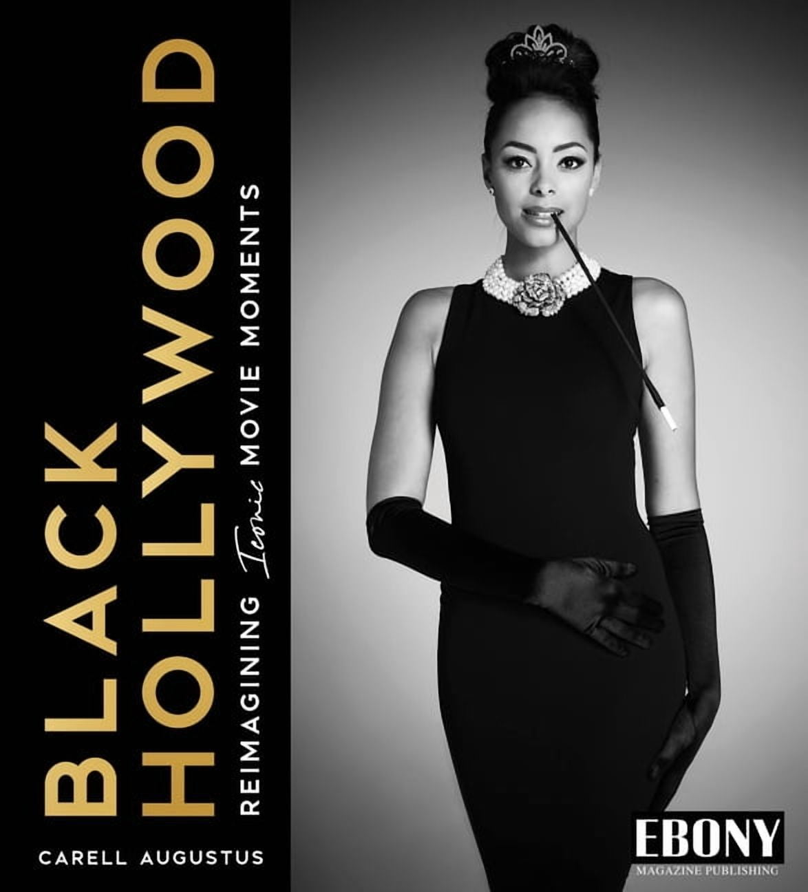 Carell Augustus Black Hollywood: Reimagining Iconic Movie Moments (Hardcover Book) r34jk