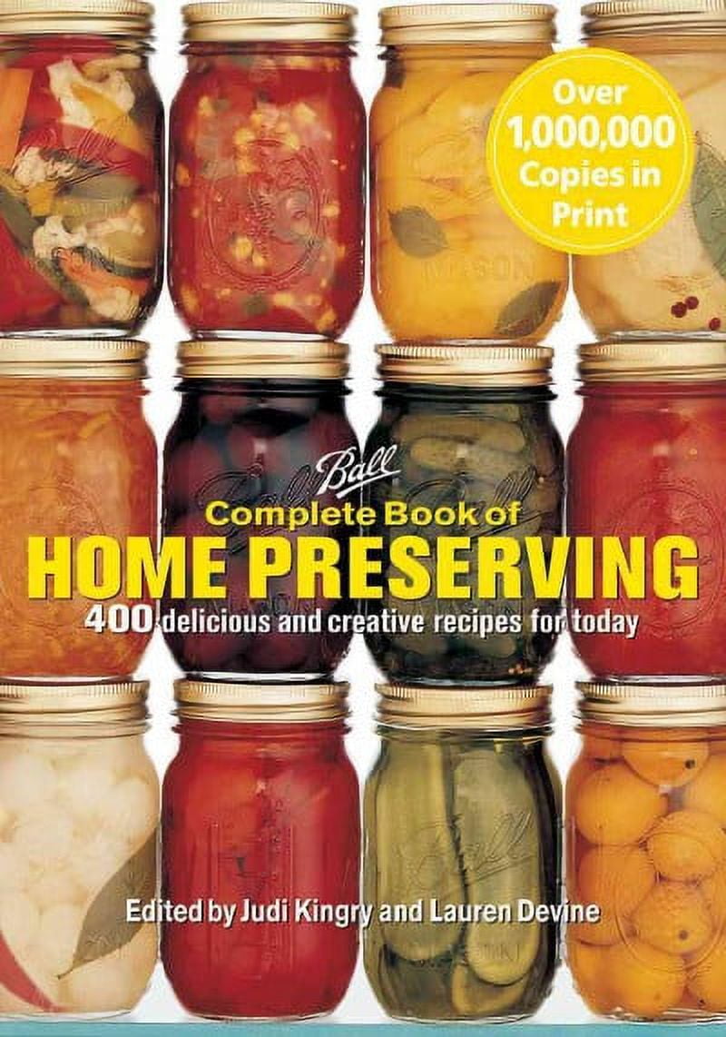 Judi Kingry Ball Complete Book of Home Preserving: 400 Delicious and Creative Recipes (Paperback, 448 Pages) vtp8r
