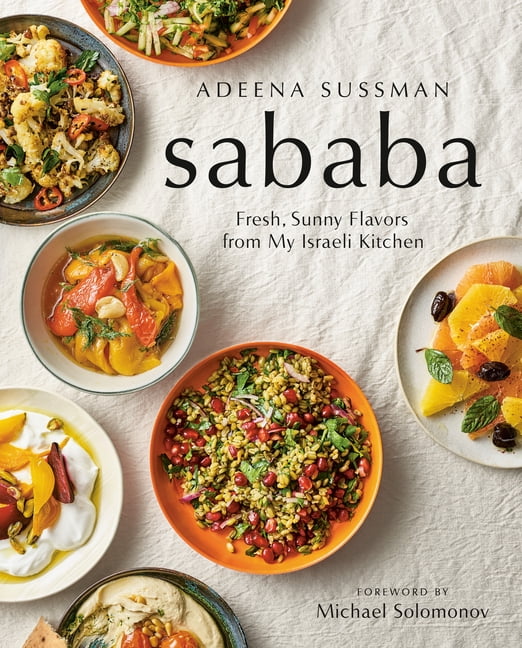 Adeena Sussman Sababa: Fresh, Sunny Flavors from My Israeli Kitchen Cookbook (Hardcover, 368 Pages) de1vj