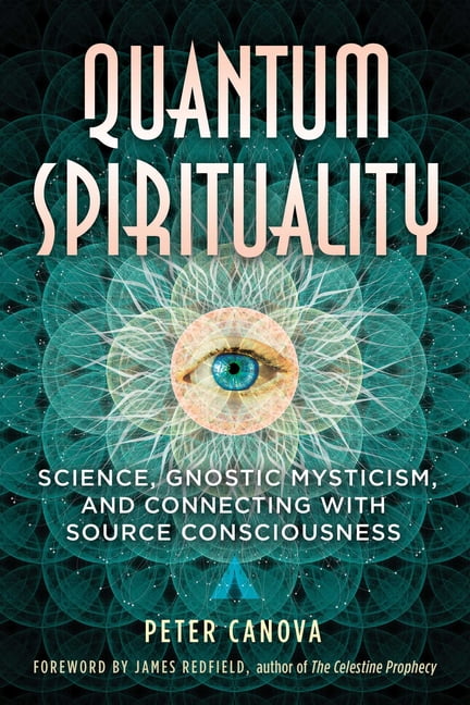 Peter Canova Quantum Spirituality: Science, Gnostic Mysticism, and Connecting with Source Consciousness (Paperback, 256 Pages) kyx19