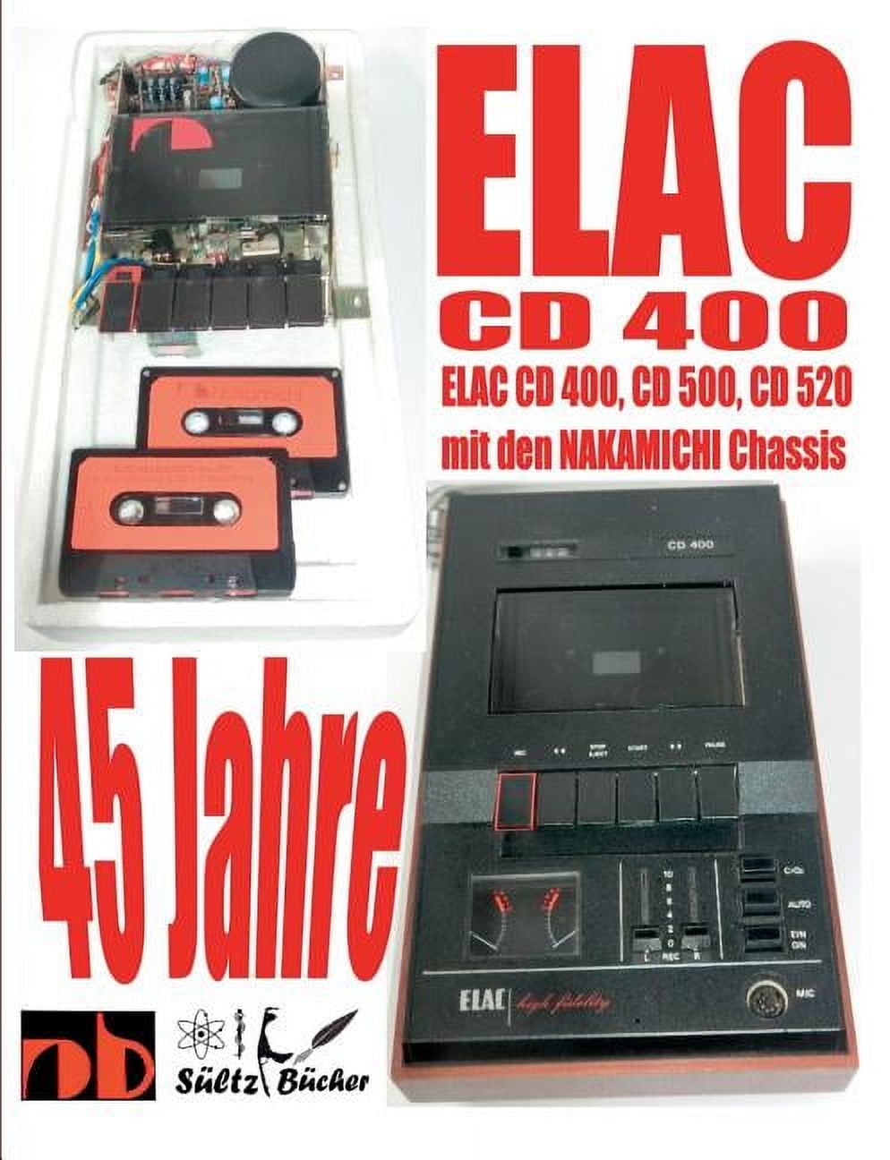 Uwe H Sultz 45 Jahre ELAC CD 400 Compact Cassetten Recorder with Nakamichi Chassis (Paperback, 44 Pages) v85lr