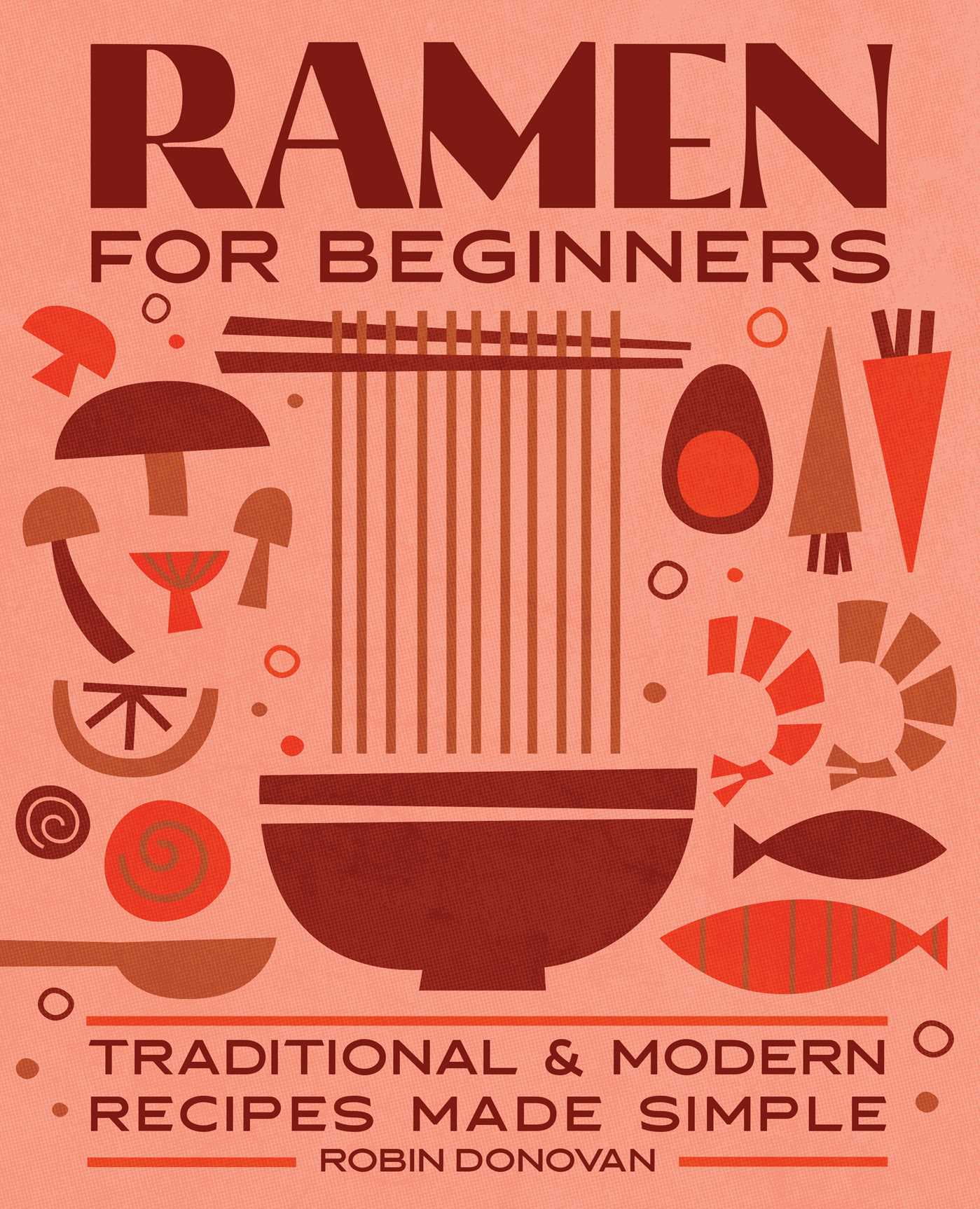 Robin Donovan Ramen for Beginners: Traditional and Modern Recipes Made Simple (Paperback, 1 Unit) g4vy5