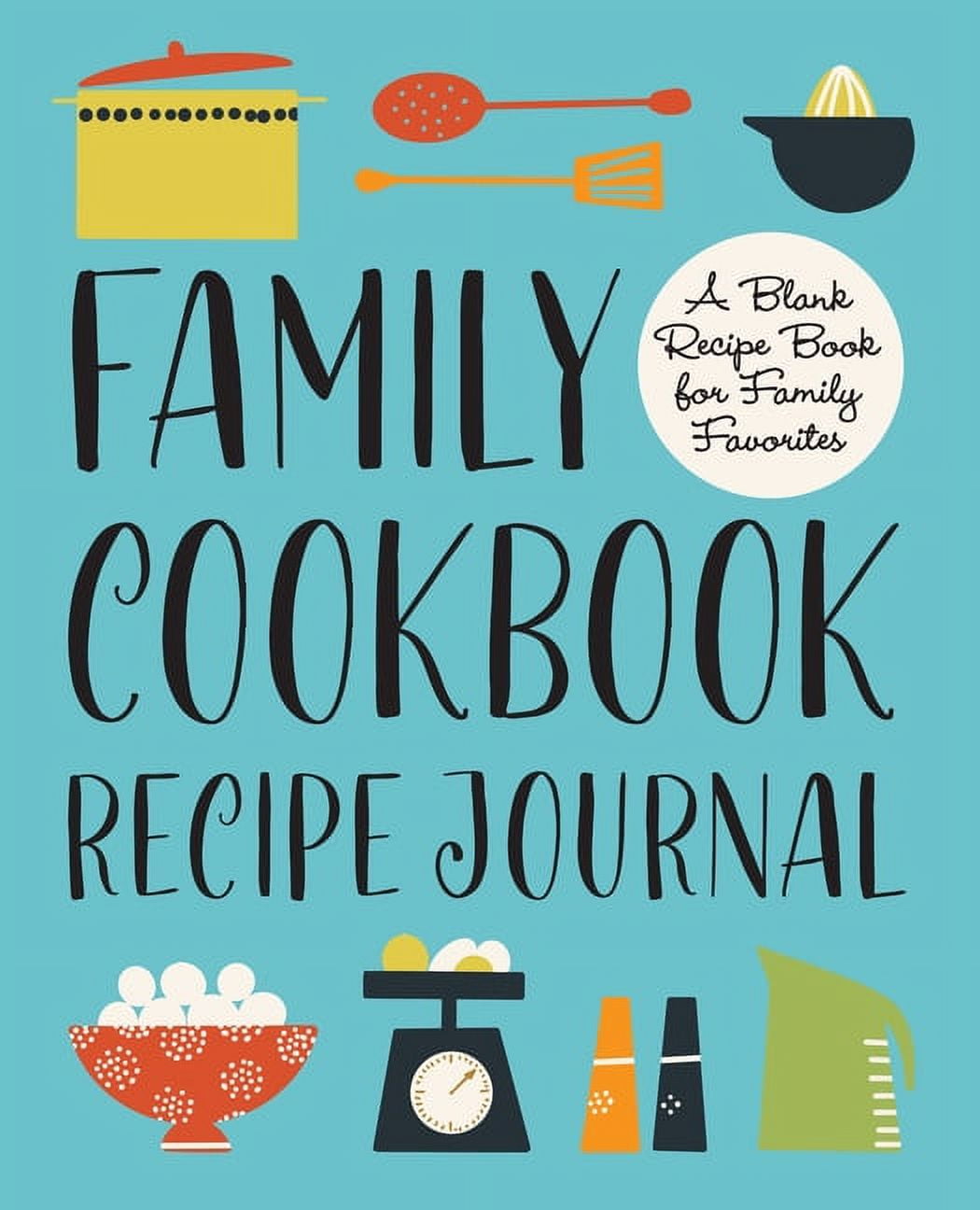 Rockridge Press Family Cookbook Recipe Journal, Blank Recipe Book for Family Favorites (210 Pages) uoszw