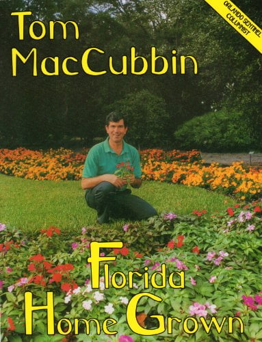 Florida Home Grown: Landscaping by Tom MacCubbin (Paperback, 150 Pages) 6h5dh