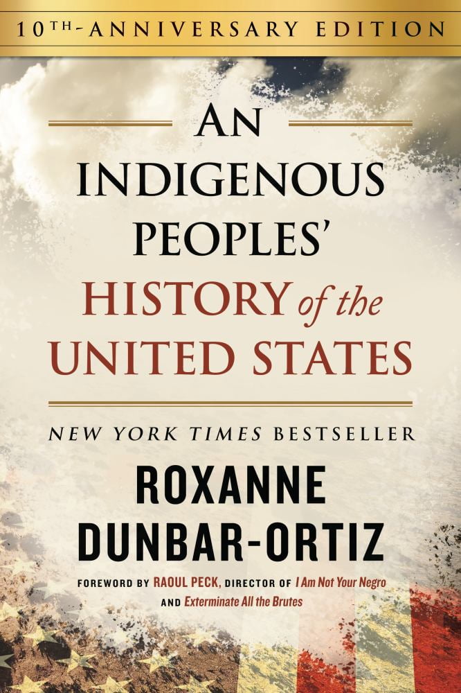 Roxanne Dunbar-Ortiz An Indigenous Peoples' History of the United States (10th Anniversary Edition, Hardcover, 328 Pages) kvocp