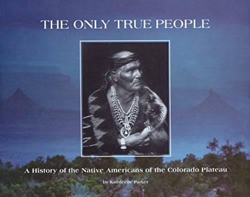 Thunder Mesa Pub The Only True People: A History of the Native Americans of the Colorado Plateau (Paperback, 84 pages) dfgrl