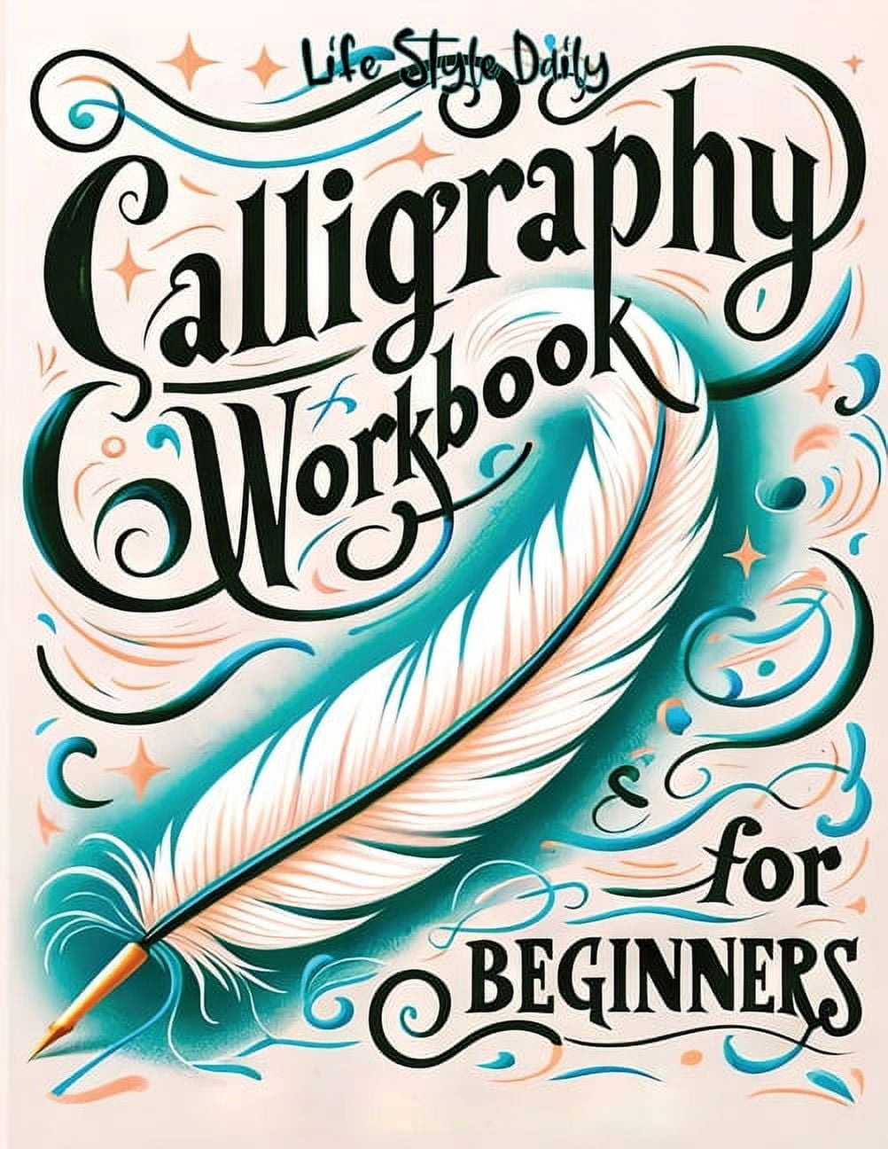 Life Daily Style Calligraphy Workbook: Simple Modern Handwriting Practice Guide (Paperback) 1tuhg