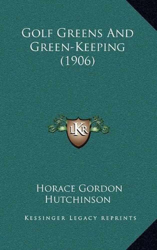 Kessinger Publishing Golf Greens And Green-Keeping 1906 (Paperback) 8yhym