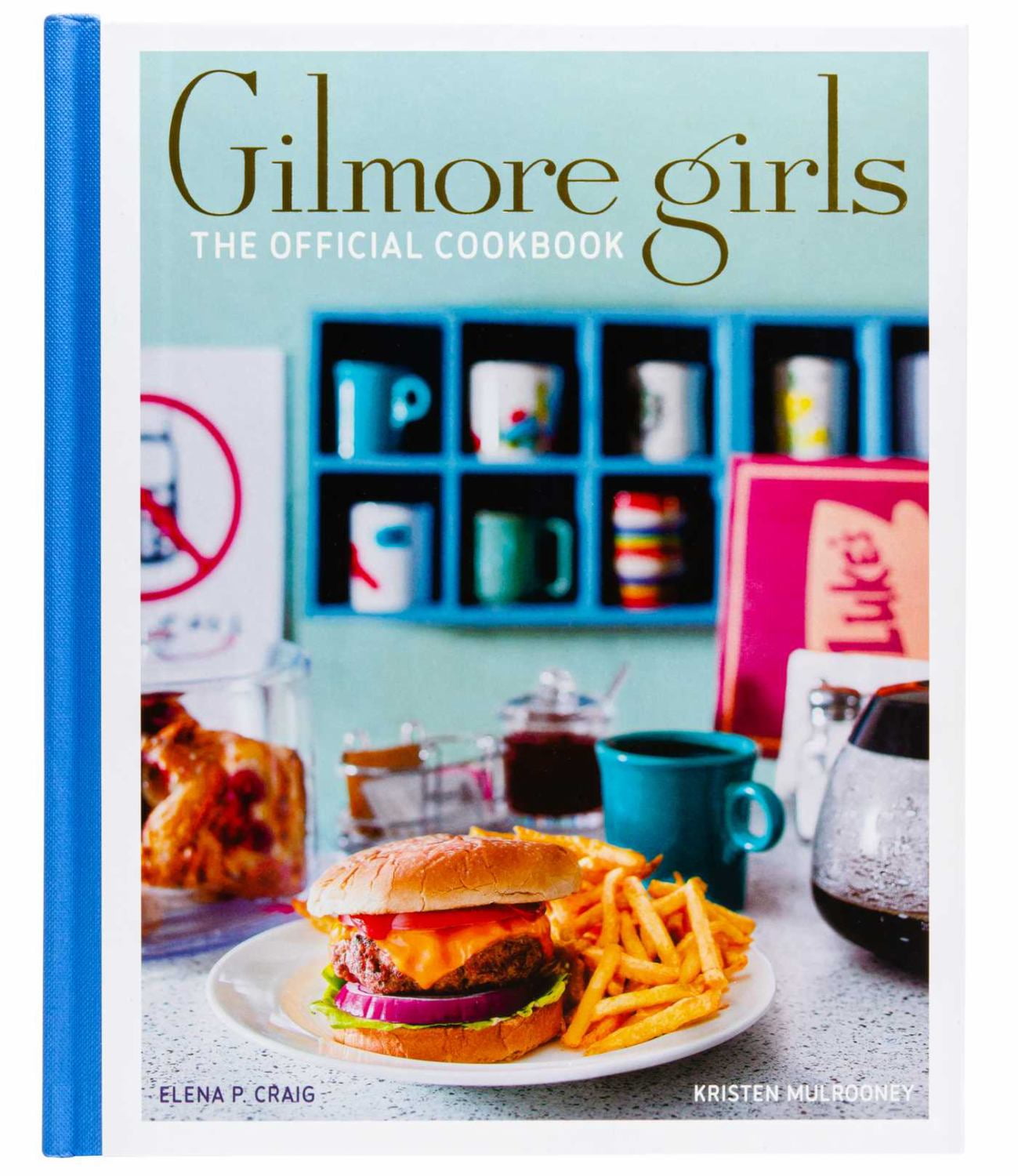 Elena Craig Gilmore Girls: The Official Cookbook (Hardcover, 192 pages) 32d0r
