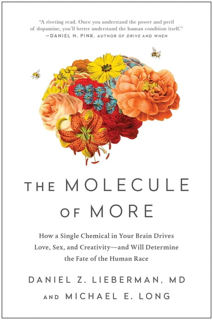 Daniel Z Lieberman The Molecule of More: How a Single Chemical in Your Brain Drives Love, Sex, and Creativity (Paperback, 240 Pages) td0s4