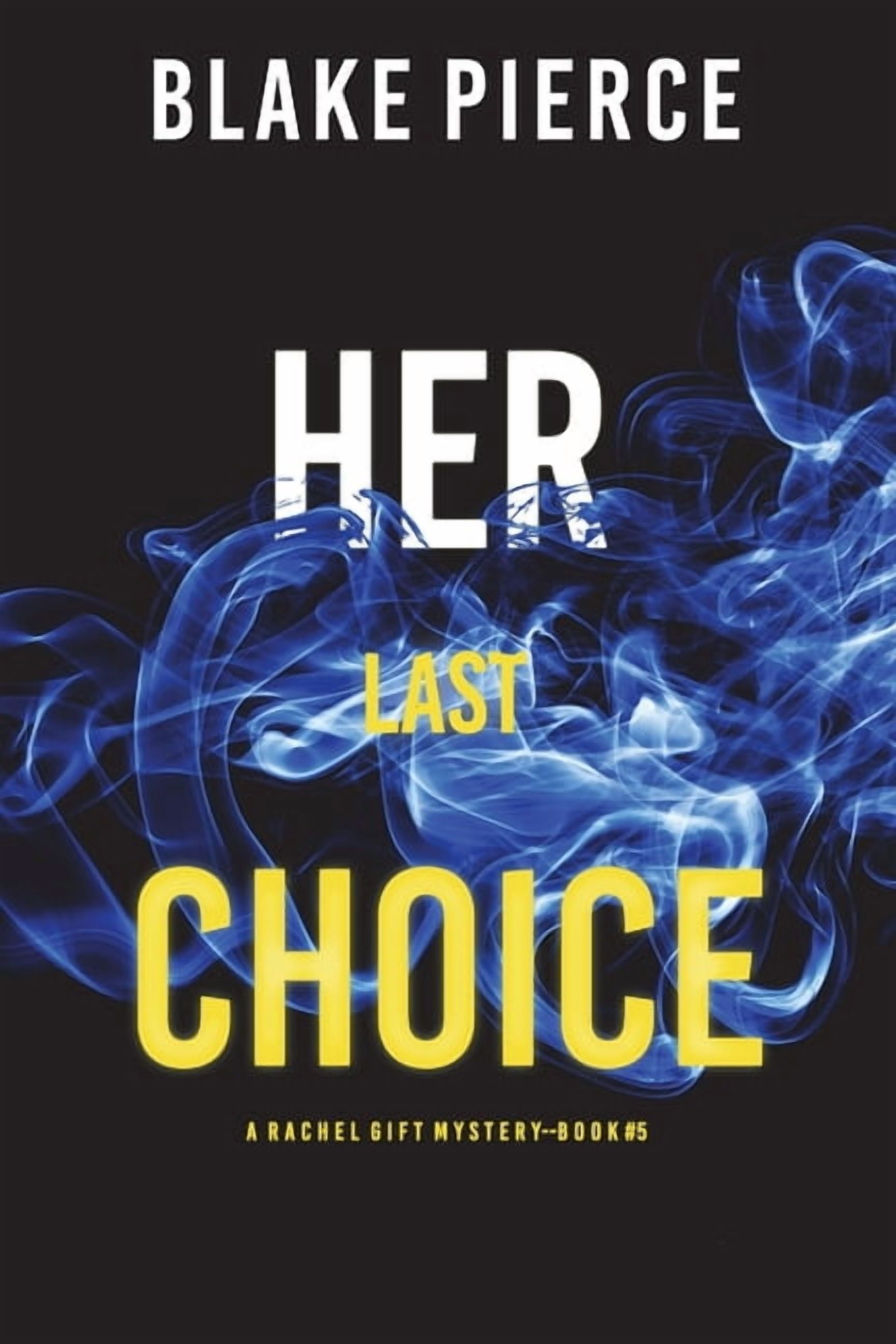 Blake Pierce Her Last Choice (A Rachel Gift FBI Suspense Thriller Book 5) (Paperback) bdbwp