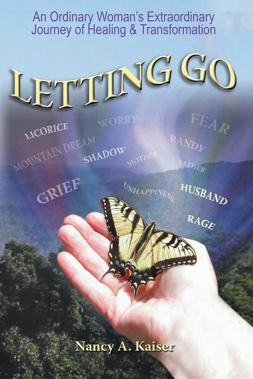 Nancy a Kaiser Letting Go: An Ordinary Woman's Extraordinary Journey of Healing & Transformation (Paperback, 348 Pages) fspy7