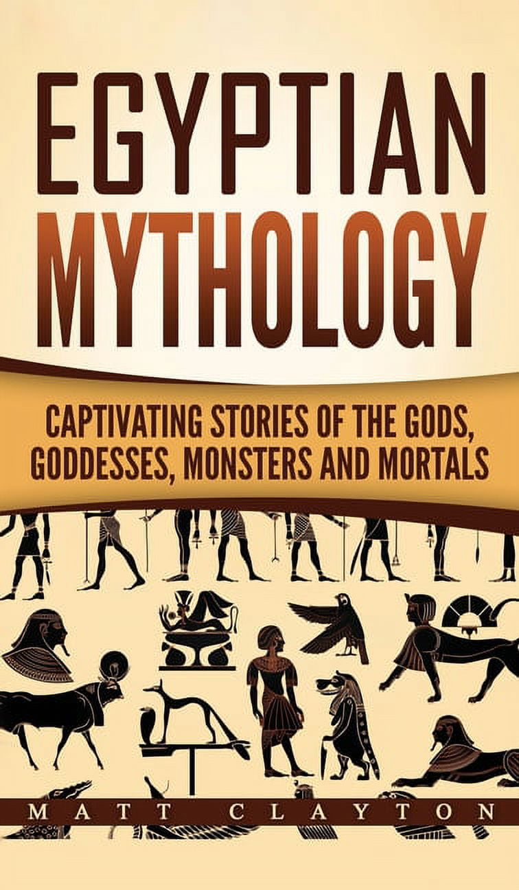 Matt Clayton Egyptian Mythology: Captivating Stories of the Gods, Goddesses, Monsters and Mortals (Hardcover, 62 Pages) utl44