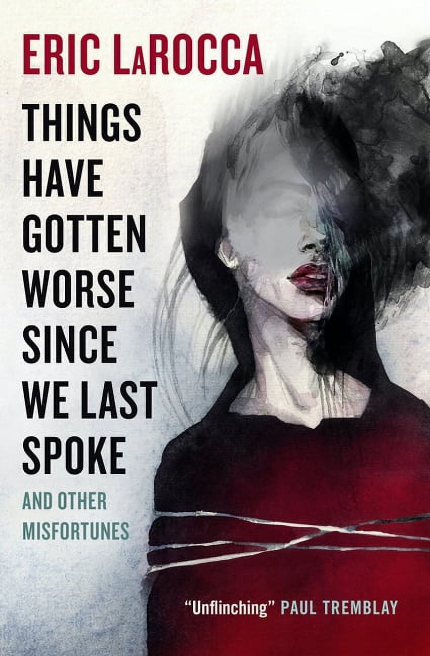 Eric Larocca Things Have Gotten Worse Since We Last Spoke and Other Misfortunes (Paperback, 288 Pages) 8lo6e
