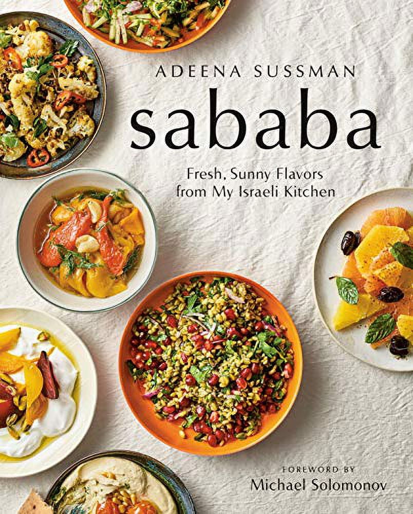 Adeena Sussman Sababa: Fresh, Sunny Flavors from My Israeli Kitchen Cookbook (Hardcover, 368 Pages) de1vj