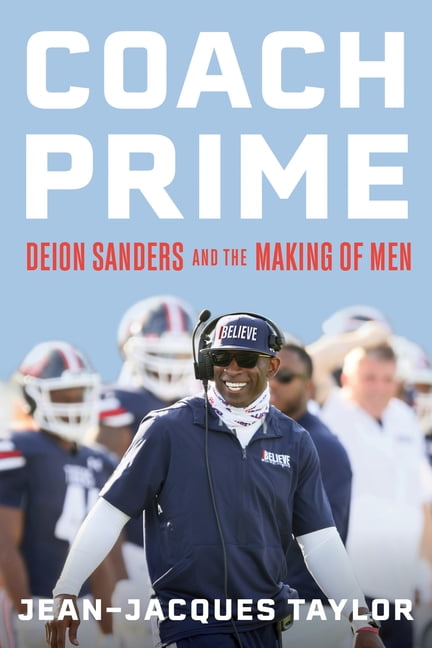 Jean-Jacques Taylor Coach Prime: Deion Sanders and the Making of Men (Hardcover) jaz3h
