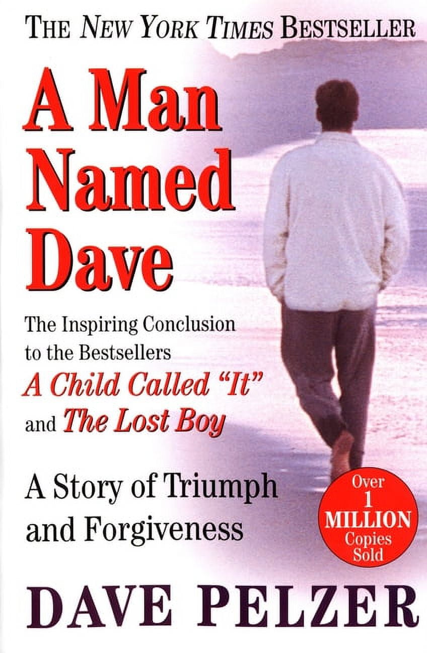 Dave Pelzer A Man Named Dave: A Story of Triumph and Forgiveness (Paperback, 352 Pages) xzvu8