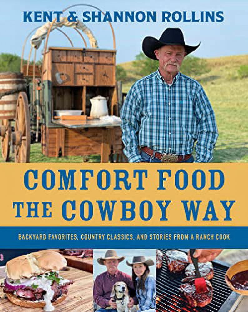 Kent Rollins Comfort Food the Cowboy Way: Backyard Favorites, Country Classics, and Stories from a Ranch Cook (Hardcover) dx8fe