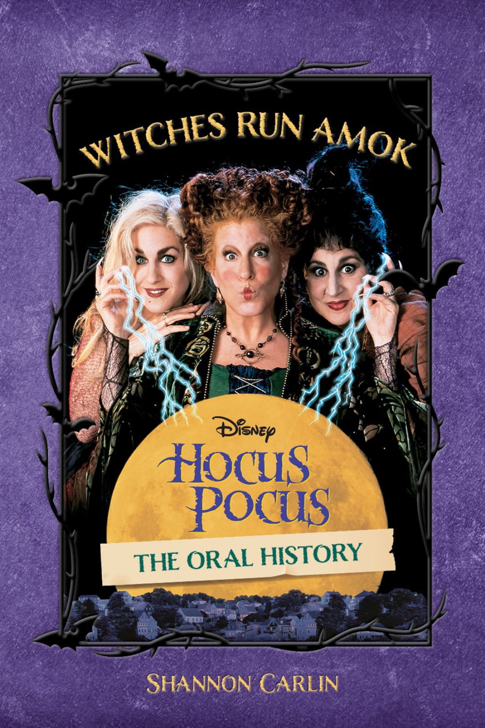 Shannon Carlin Witches Run Amok: The Oral History of Disney's Hocus Pocus (Hardcover Edition) tydjj