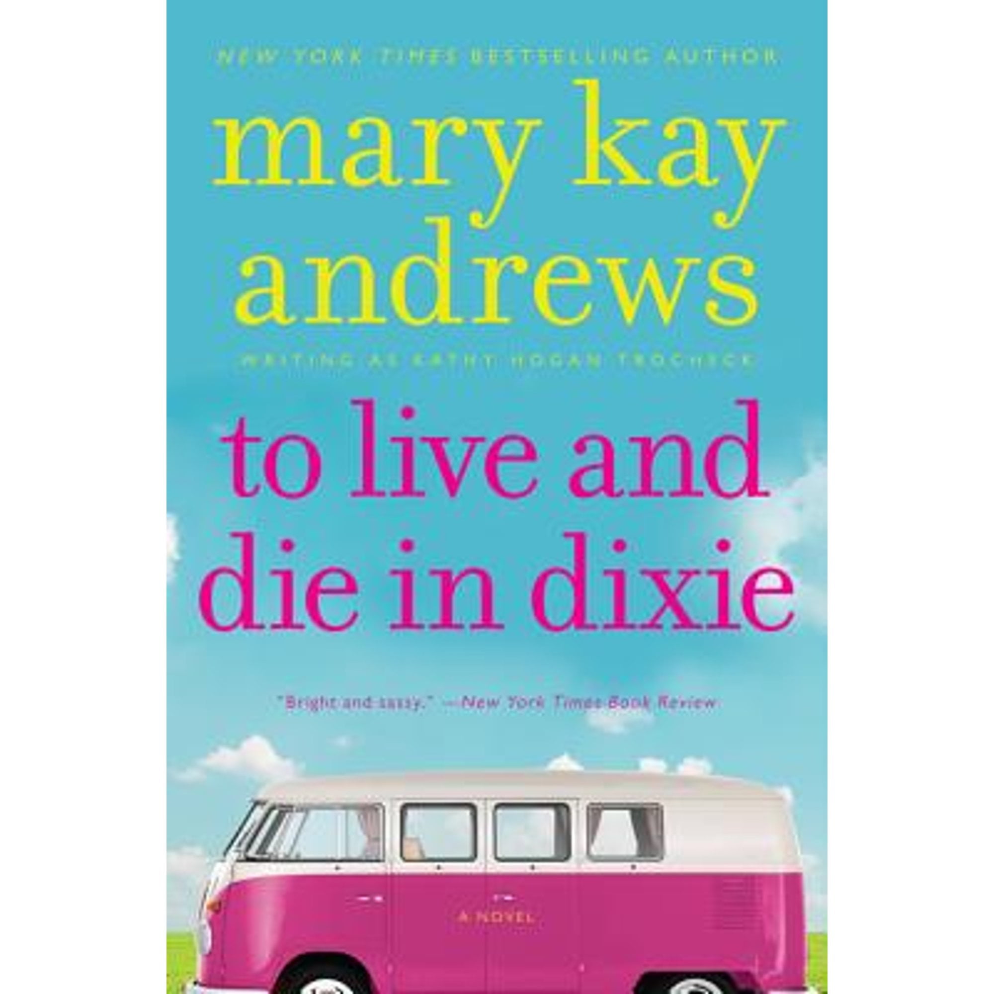 Mary Kay Andrews To Live and Die in Dixie: A Callahan Garrity Mystery Book 2 (Paperback, 288 Pages) 5jf7t