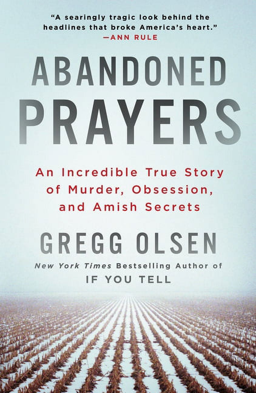 Gregg Olsen Abandoned Prayers: An Incredible True Story of Murder, Obsession, and Amish Secrets (Paperback, 416 Pages) ufwcx