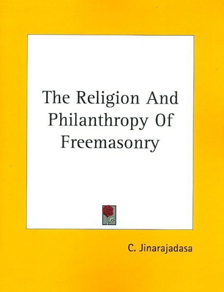 C. Jinarajadasa The Religion And Philanthropy Of Freemasonry (Paperback) 34bh1