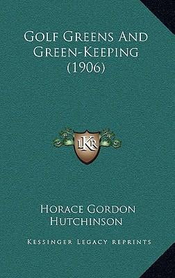 Kessinger Publishing Golf Greens and Green-Keeping (1906) Hardcover Book 6g7sk