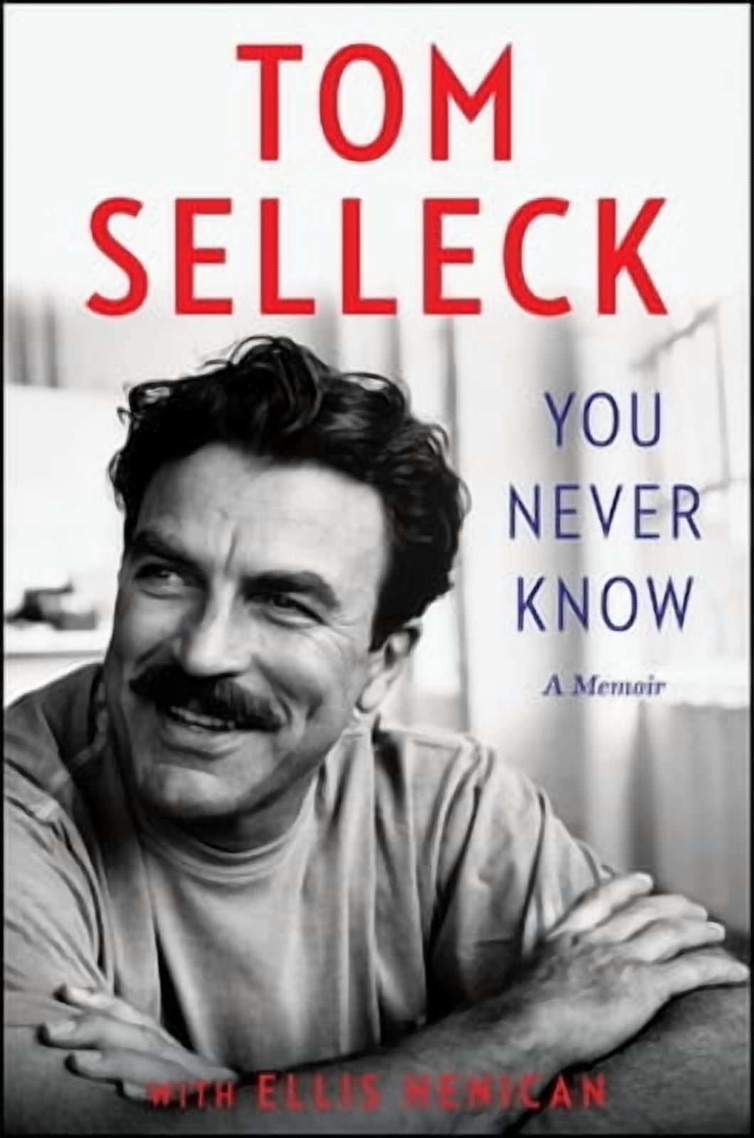 Tom Selleck You Never Know: A Memoir (Hardcover Edition) nhjmb