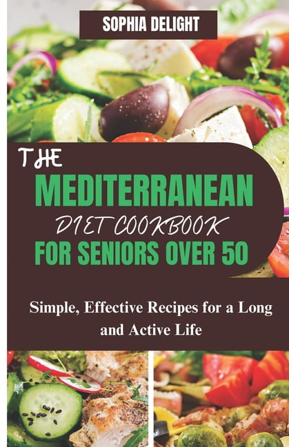 Sophia Delight The Mediterranean Diet Cookbook for Seniors Over 50 (Paperback, 1 Unit) 4if4t