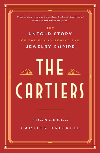 Francesca Cartier Brickell The Cartiers: The Untold Story of the Family Behind the Jewelry Empire (Paperback, 656 Pages) i7ao2