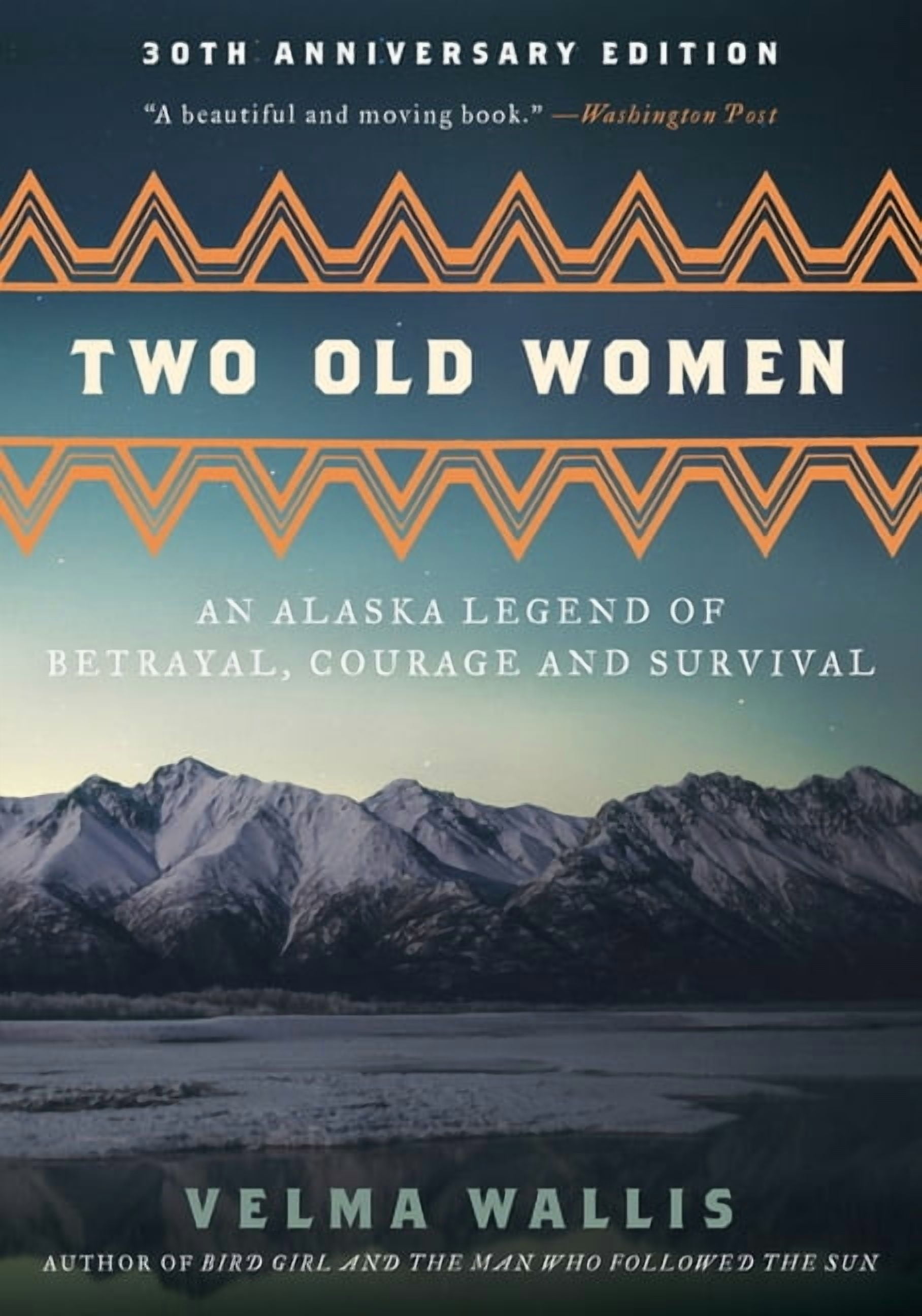 Velma Wallis Two Old Women Anniversary Edition: An Alaska Legend of Betrayal, Courage and Survival (Paperback, 160 Pages) t6ems