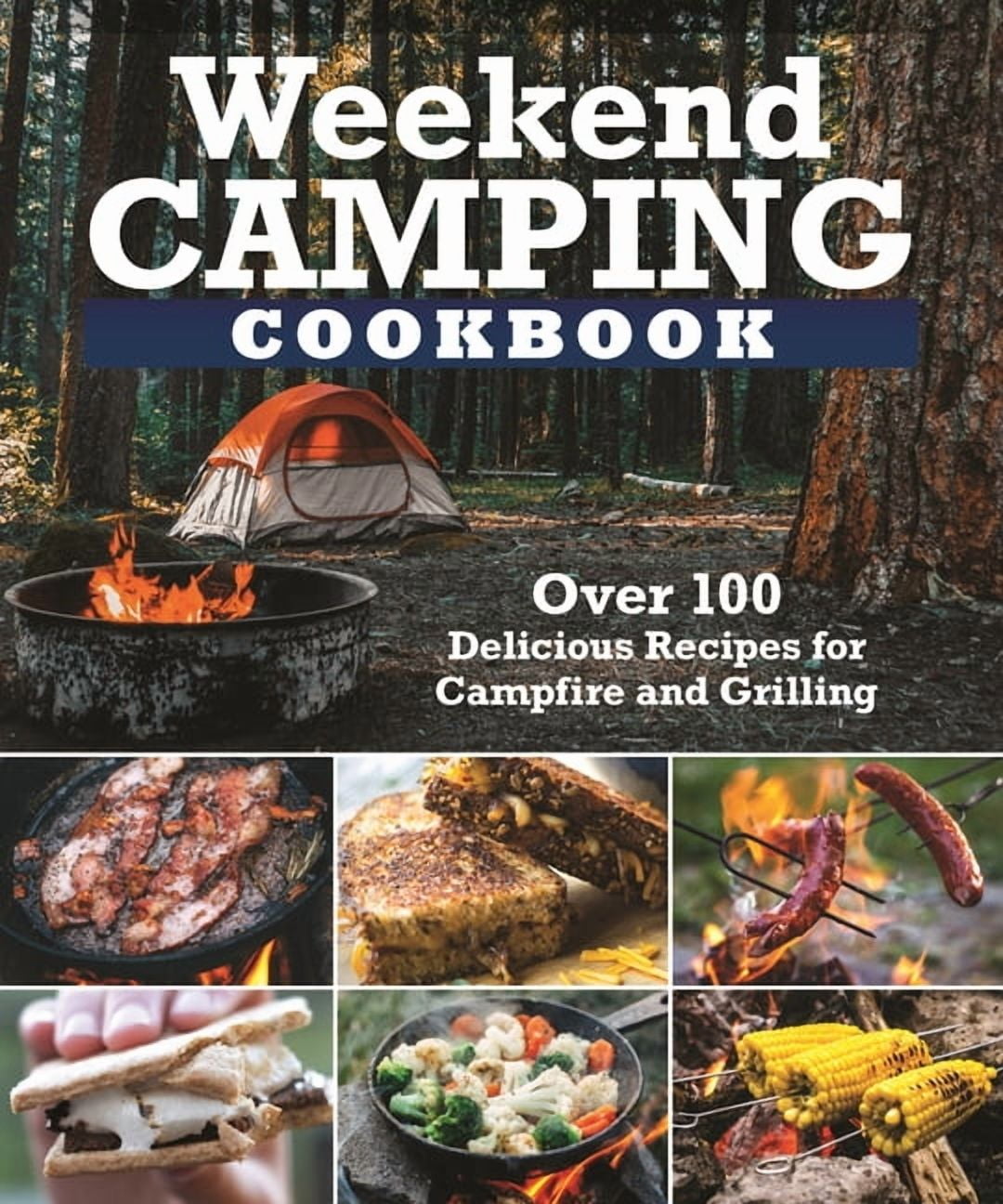 Fox Chapel Publishing Weekend Camping Cookbook: Over 100 Delicious Recipes for Campfire and Grilling (112 Pages) 9oz2c