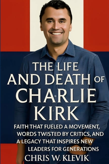 Chris Klevik The Life and Death of Charlie Kirk: Faith, Legacy, and a Movement That Inspired a Generation (Paperback, 130 Pages) hxena