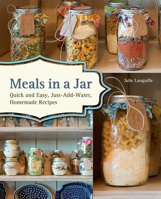 Julie Languille Meals in a Jar Cookbook: Quick and Easy Just-Add-Water Homemade Recipes (176 Pages) zcco0