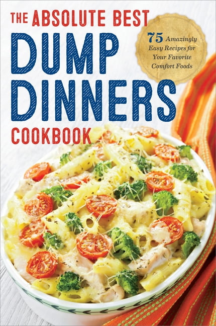 Callisto of California Dump Dinners Cookbook: 75 Easy Recipes for Busy Weeknights (Paperback, 140 Pages) nhhzw