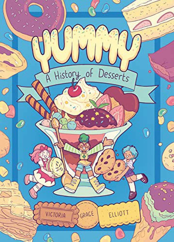 Victoria Grace Elliott Yummy: A History of Desserts Graphic Novel (Paperback, 240 Pages) 7khcb