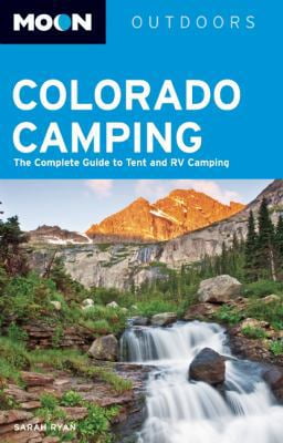 Moon Travel Colorado Camping: The Complete Guide to Tent and RV Camping (Paperback) ry5l3