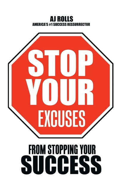 Aj Rolls Stop Your Excuses: From Stopping Your Success (Hardcover, 1 Unit) v04zg
