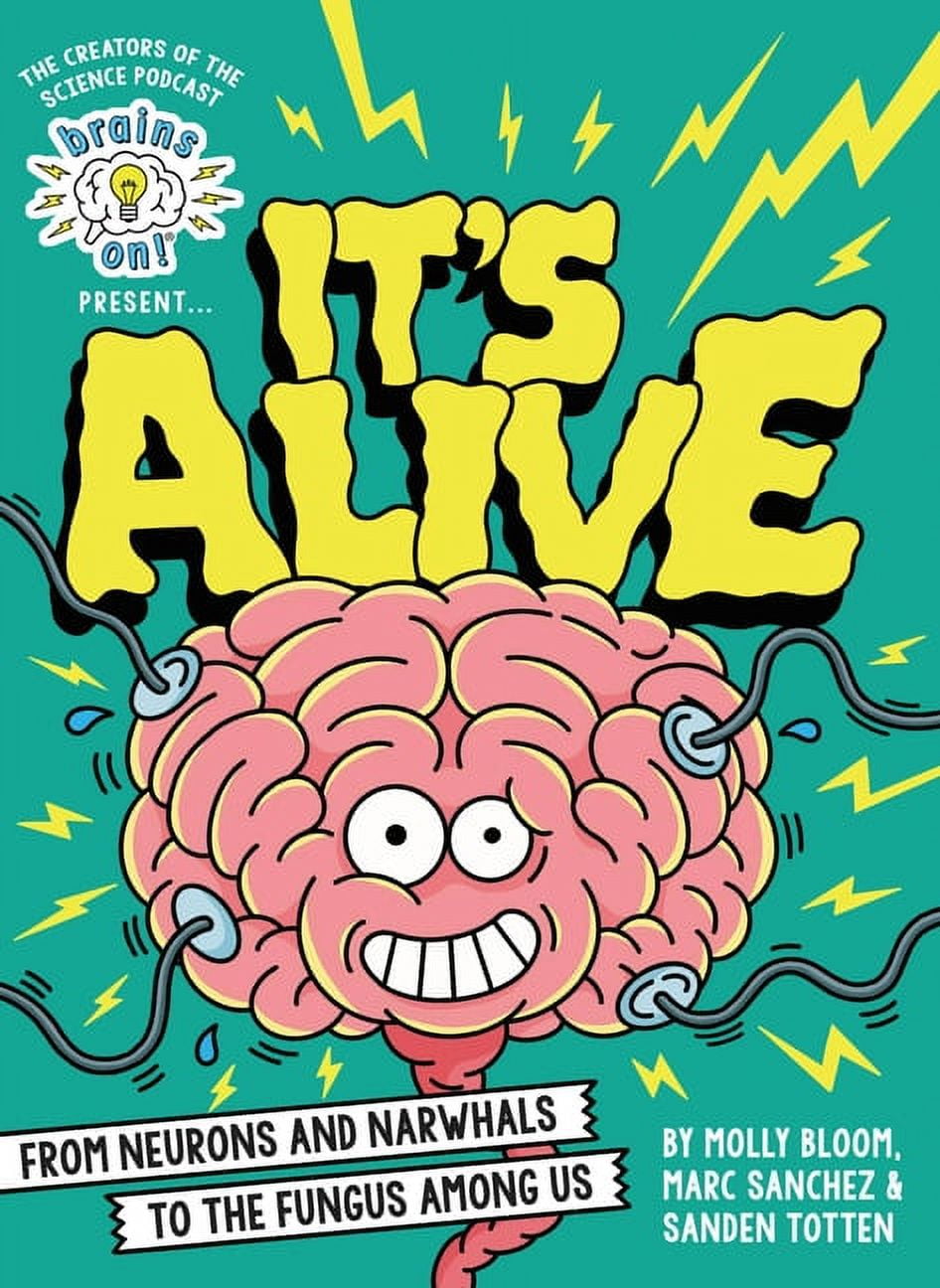Molly Bloom Brains On! Presents It's Alive: From Neurons and Narwhals to the Fungus Among Us (Hardcover, 160 Pages) j4v30
