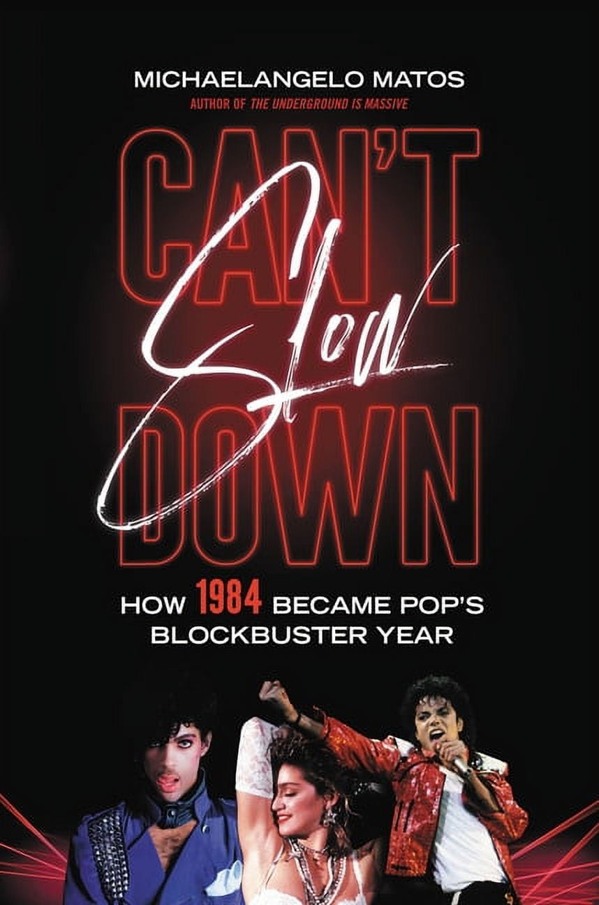 Michaelangelo Matos Can't Slow Down: How 1984 Became Pop's Blockbuster Year (Hardcover, 480 Pages) 5vhrk