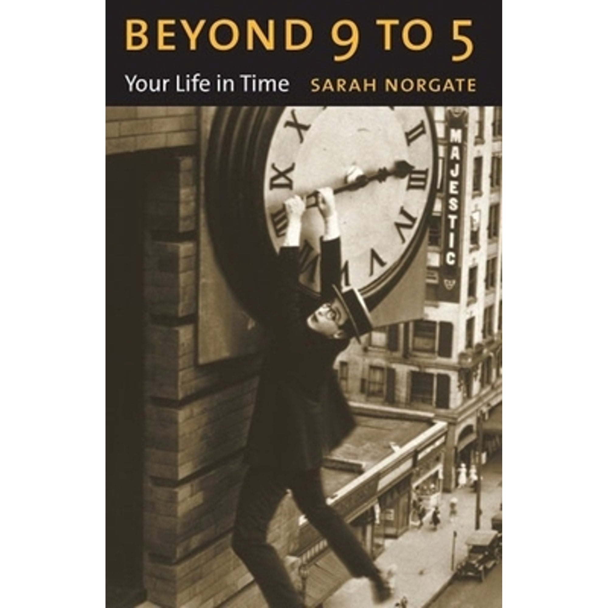 Professor Sarah Norgate Beyond 9 to 5: Your Life in Time (Hardcover, 1 Unit) 6zi7o
