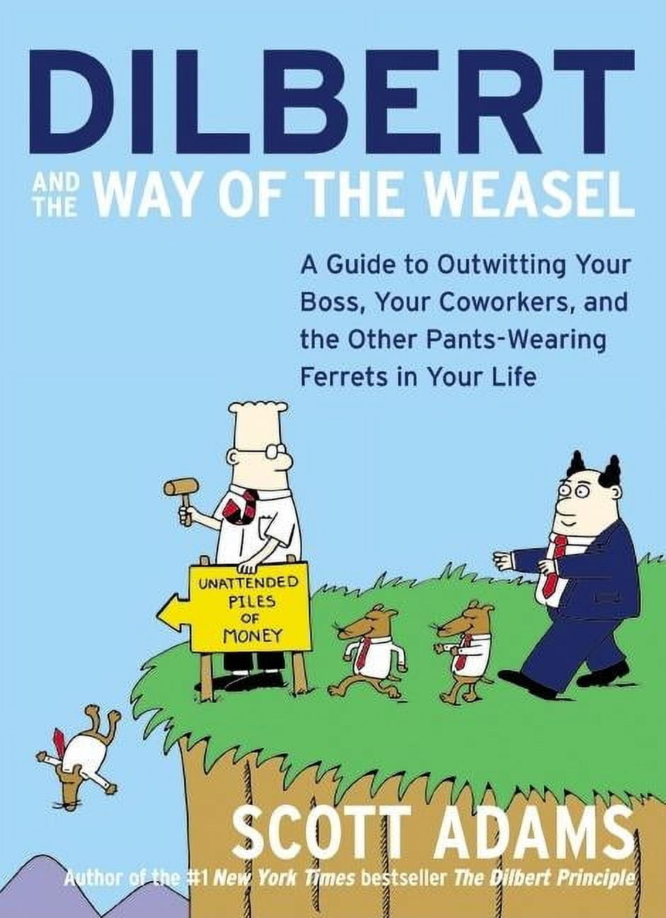 Scott Adams Dilbert and the Way of the Weasel: A Guide to Outwitting Your Boss and Coworkers (Paperback) 3mcsl