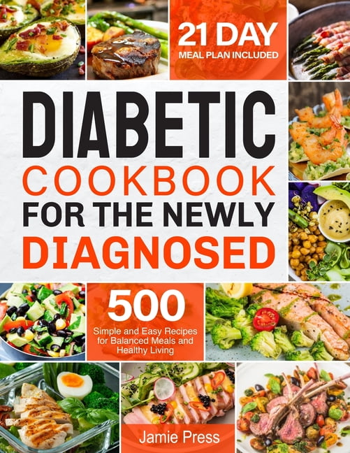 Jamie Press Diabetic Cookbook for the Newly Diagnosed: 500 Simple and Easy Recipes for Balanced Meals (Paperback, 188 Pages) 25a8c