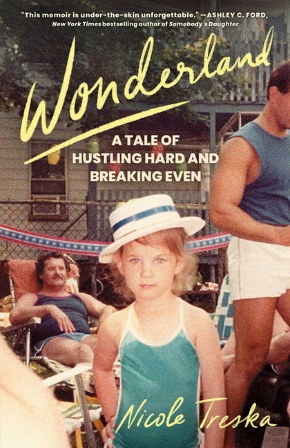 Nicole Treska Wonderland: A Tale of Hustling Hard and Breaking Even (Hardcover, 224 Pages) aee09