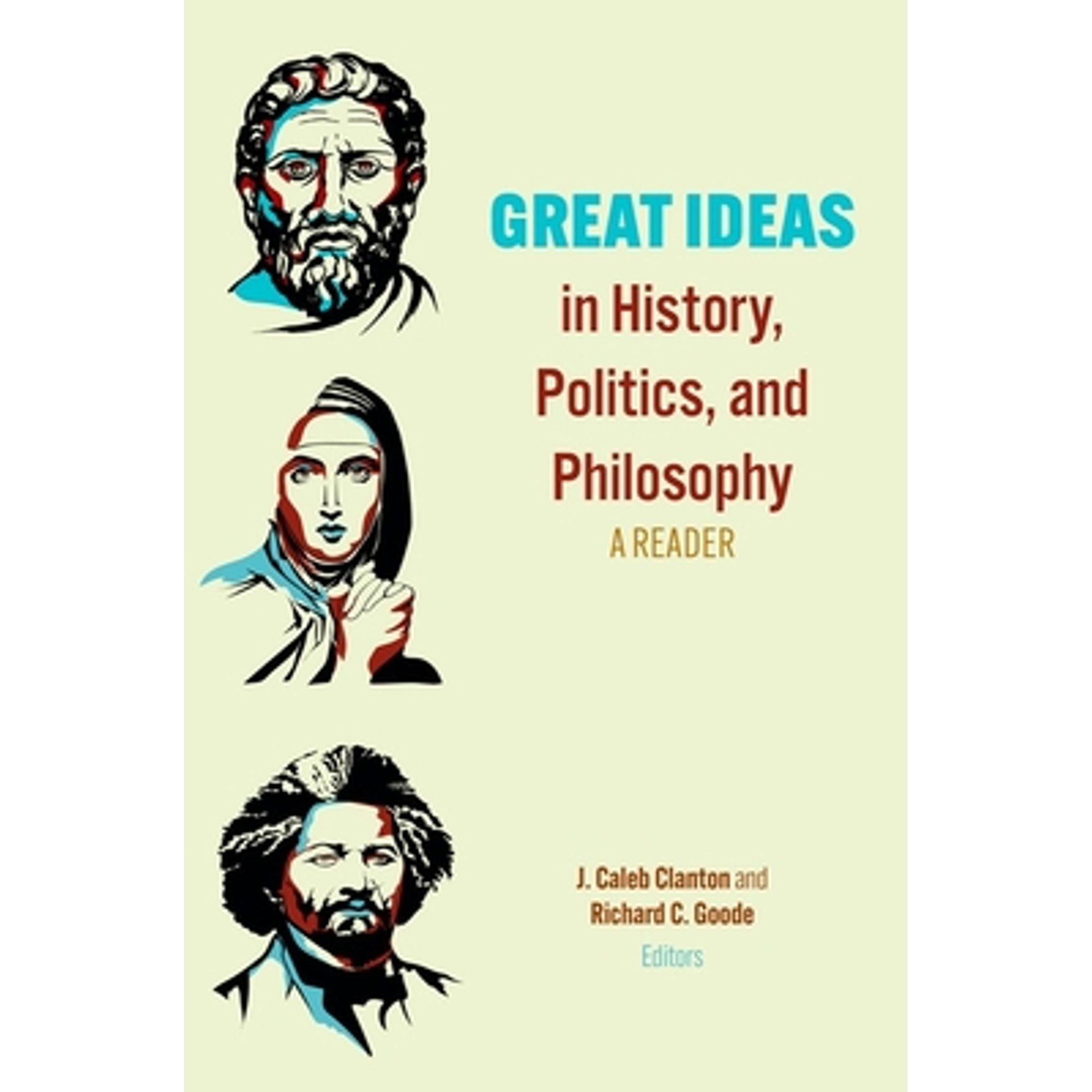 J Caleb Clanton Great Ideas in History, Politics, and Philosophy: A Reader (Paperback, 704 Pages) 9qdls