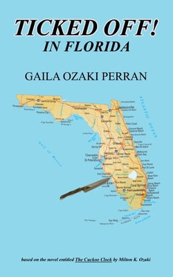 AuthorHouse Ticked Off! in Florida by Gaila Ozaki Perran (Paperback, Pre-Owned) u4ace
